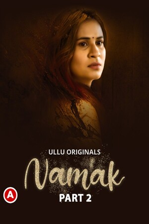 Namak (Season 1) PART 2 (2023) Hindi ULLU WEB Series Full Movie